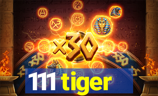 111 tiger
